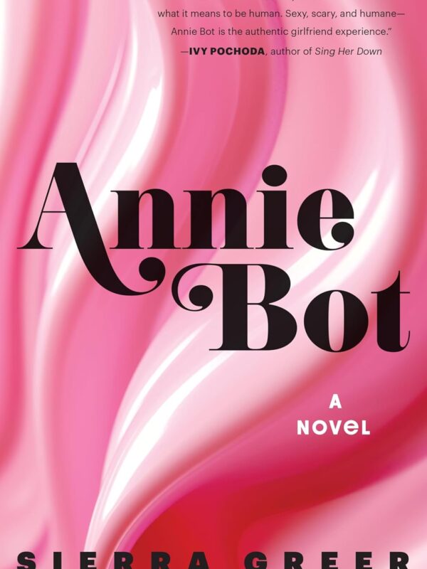 Annie Bot by Sierra Greer