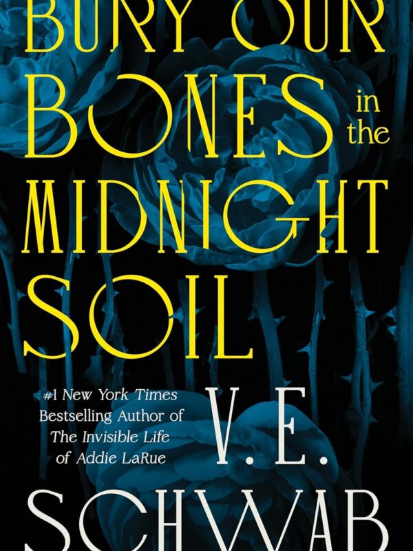 Bury Our Bones in the Midnight Soil by V.E. Schwab