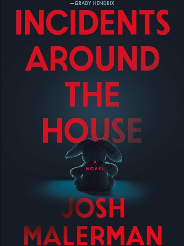 Incidents Around the House by Josh Malerman