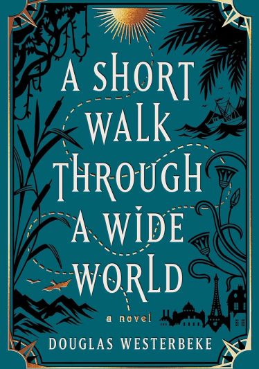 A Short Walk Through a Wide World by Douglas Westerbeke